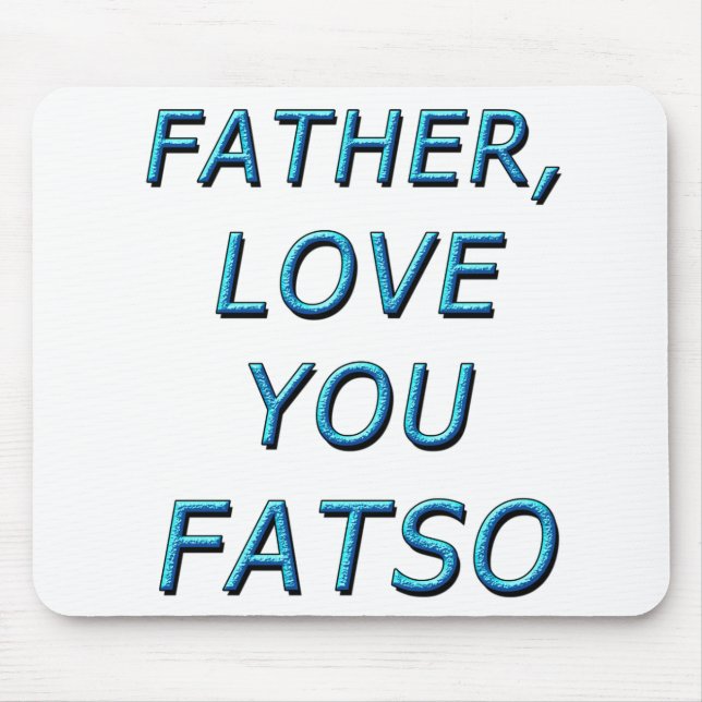 VATER, LIEBE FATSO 1 MOUSEPAD (Vorne)