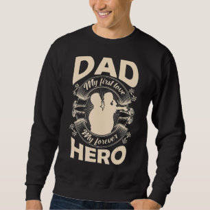 Vater Meine erste Liebe Mein ewiger Held Happy Vat Sweatshirt