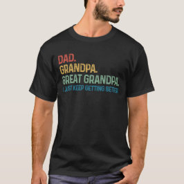 Vater Opa Großgroßvater Ich Behielt, besser zu wer T-Shirt