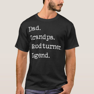 Vater. Opa. Woodturner. Legende. T-Shirt