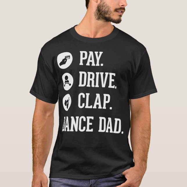 Vater Pay Drive Clap Vater der Tänzerin T-Shirt (Vorderseite)