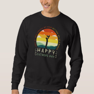 Vater schaut, wie du meine Mama landest, und bekom Sweatshirt