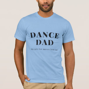 Vater - sie bekommt ihre Bewegungen von mir T-Shirt