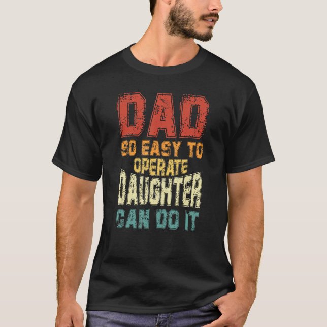 Vater so leicht zu bedienen, eine Tochter kann es  T-Shirt (Vorderseite)