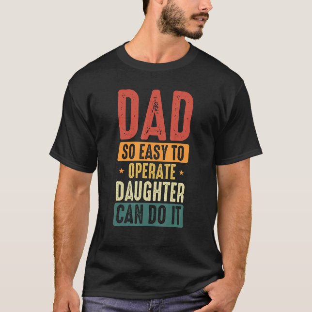 Vater so leicht zu bedienen, eine Tochter kann es  T-Shirt (Vorderseite)