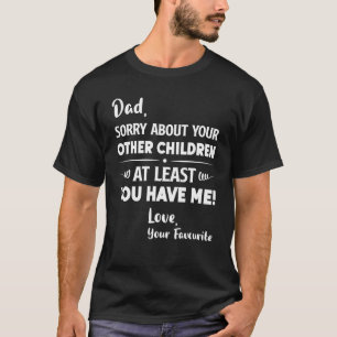 Vater Sorry über Ihre anderen Kinder Vater 1 T-Shirt