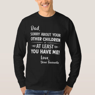 Vater Sorry über Ihre anderen Kinder Vatertag Da T-Shirt