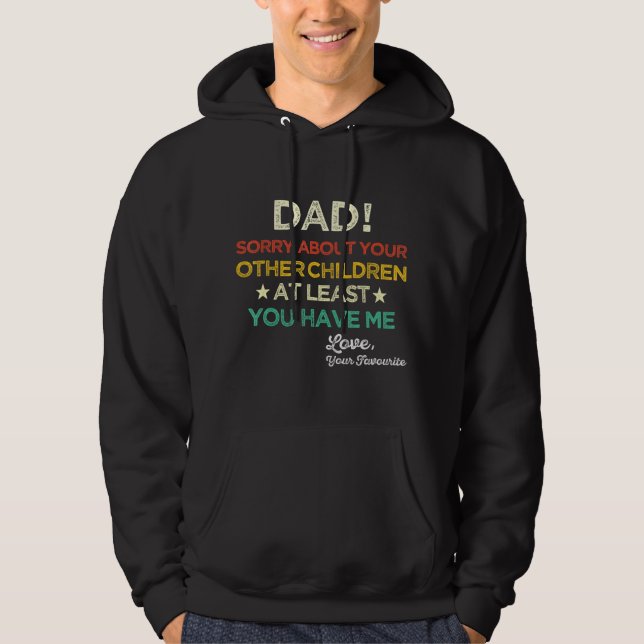 Vater Sorry über Ihre anderen Kinder zumindest Sie Hoodie (Vorderseite)