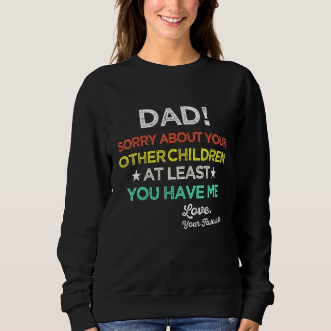 Vater Sorry über Ihre anderen Kinder zumindest Sie Sweatshirt (Vorderseite)