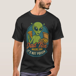 Vater Steuer Lustiger Alien Pizza Witz Für Väter U T-Shirt