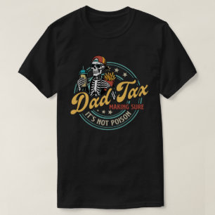 Vater-Steuer Sicherstellen, dass es kein Gift ist T-Shirt