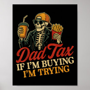 Vater Steuer Wenn ich kaufe, versuche ich Skelett Poster