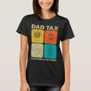 Vater Steuern Sicherstellen, dass es nicht Gift 1  T-Shirt