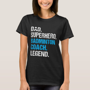 Vater Superhero Badminton Coach Funny Badminton Co T-Shirt