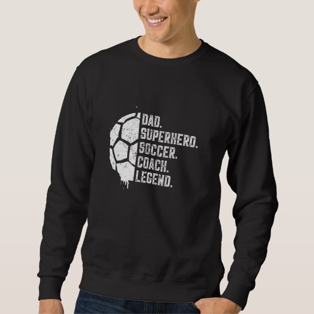 Vater Superhero Soccer Coach Legend Sweatshirt (Vorderseite)