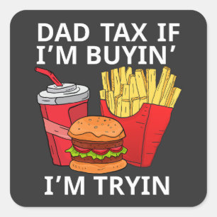 Vater Tax wenn I'm Buyin’ I'm Tryin Quadratischer Aufkleber