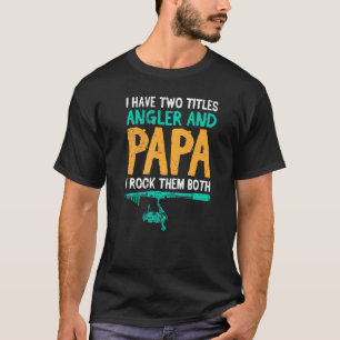 Vater und Angler ich rocke sowohl Angelsport Vater T-Shirt