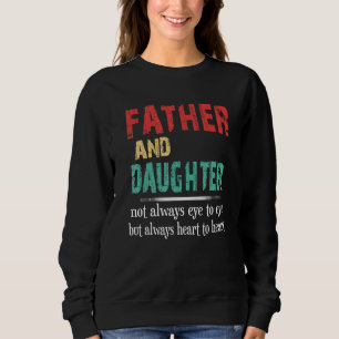 Vater und Tochter sehen nicht immer Auge zu Auge V Sweatshirt