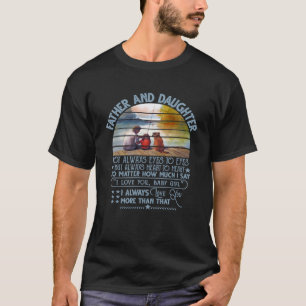 Vater und Tochter sehen nicht immer Augen ich Lieb T-Shirt