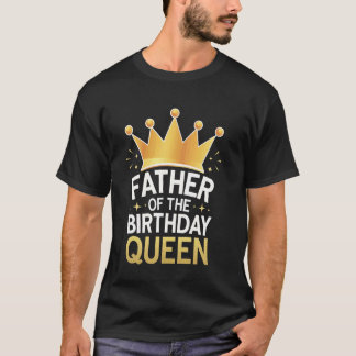 Vater Vater der Geburtstagskönigin T-Shirt