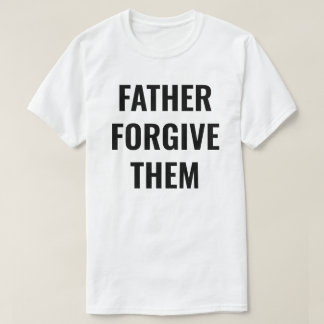 Vater vergib ihnen Männer T-Shirt