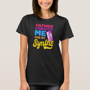 Vater vergib mir für meine Synths Edm Rave Techno T-Shirt