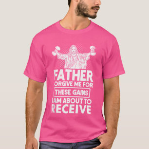 Vater verzeihen mir diese Erträge Jesus trainiert  T-Shirt