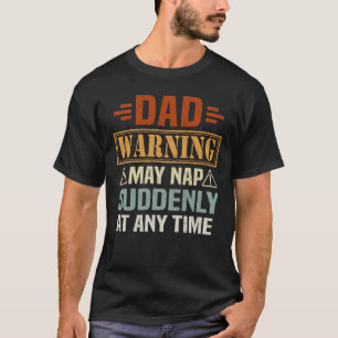 Vater warnen Mai Nickerchen plötzlich Vatertag Ges T-Shirt