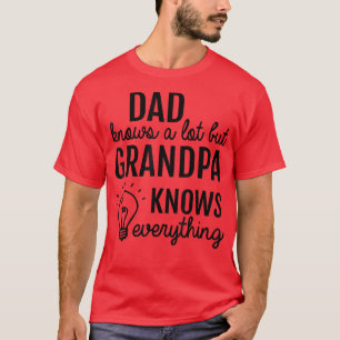 Vater weiß viel, aber Großvater weiß alles, was si T-Shirt