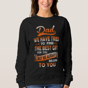 Vater Wir haben versucht, das Beste für Sie zu fin Sweatshirt