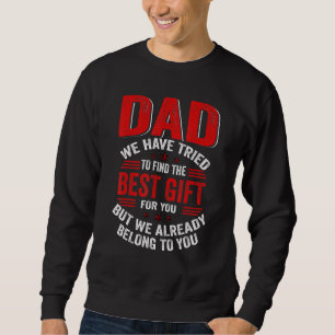 Vater Wir haben versucht, das Beste für Sie zu fin Sweatshirt