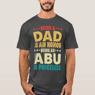 Vater zu sein ist eine Ehre, ein Abu zu sein, ist  T-Shirt
