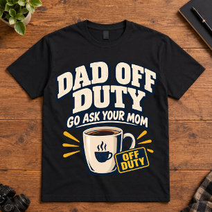 Väterhumor Papa Außer Dienst Frag Deine Mutter T-Shirt