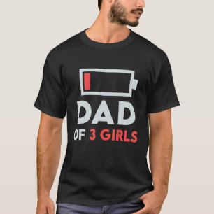 Vaters Papa von 3 Drei Mädchen Niedrige Batterie F T-Shirt