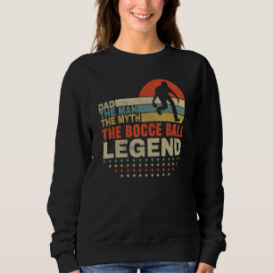 Vaters Tag Der Mann Der Mythos Die Boccia-Kugel Sweatshirt