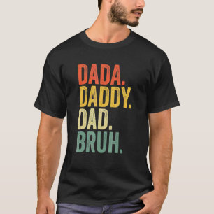 Vatertag Dada Daddy Vater Bruh T-Shirt
