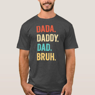 Vatertag Dada Daddy Vater Bruh Vatertag T-Shirt
