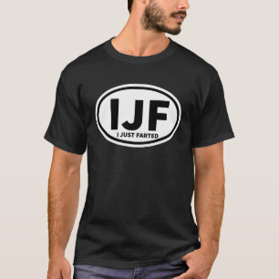 Vatertag Farbung I just Farted IJF Abkürzung T-Shirt
