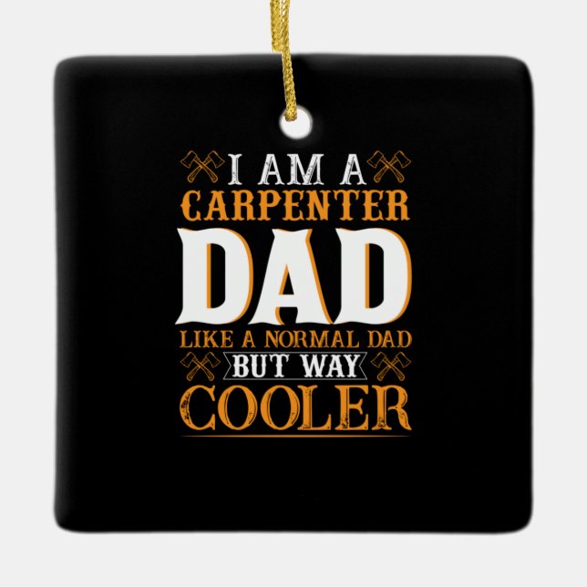 Vatertag Ich bin Vater des Zimmermanns Keramikornament (Vorderseite)