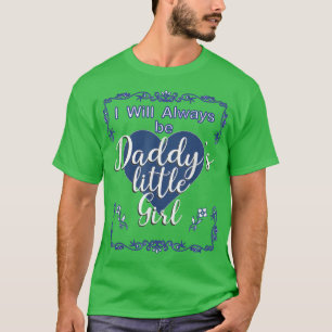 Vatertag immer Daddys Little Girl Daughter Sh T-Shirt