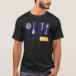 Vatertag PAPA, wenn er es nicht reparieren kann, d T-Shirt