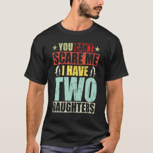 Vatertag Tochter Du Kannst Mich Nicht Schreck Du H T-Shirt