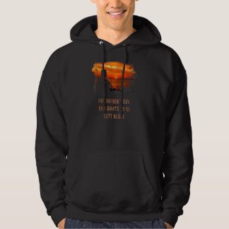 Vatertag Vater Will, allein Verlassen zu werden Hoodie