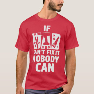 Vatertag, wenn Vater nicht reparieren kann es niem T-Shirt