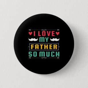 Vatertagsgeschenk   Ich Liebe meinem Vater so viel Button