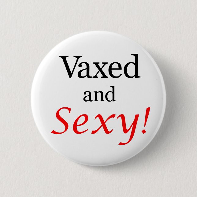 Vaxed und Sexy! Button (Vorderseite)