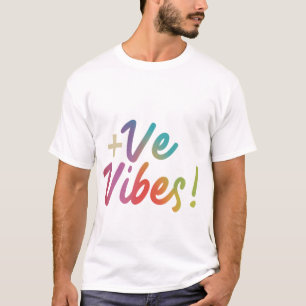 +VE VIBES T-Shirt-Design: Fange oder strahle +ve S T-Shirt