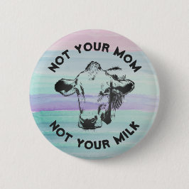 Vegan Activist Not Your Mon Not Your Milk Button