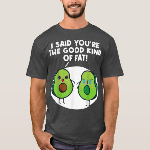Vegan Avocado ich sage, Sie sind eine gute Art von T-Shirt