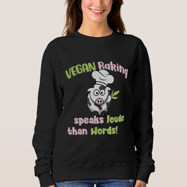 Vegan Baking speaks louder than Words Vegan Baking Sweatshirt (Vorderseite)